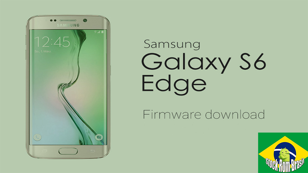 Stock Rom Samsung Galaxy S6 Edge Download Todas as Versões