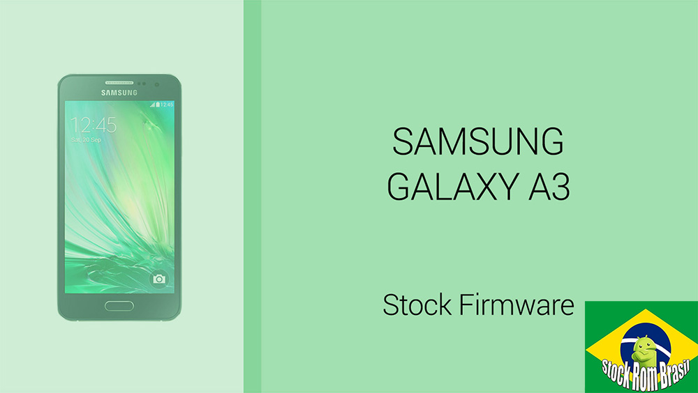 Stock Rom Firmware Samsung Galaxy A3 [Todas as Versões] Download