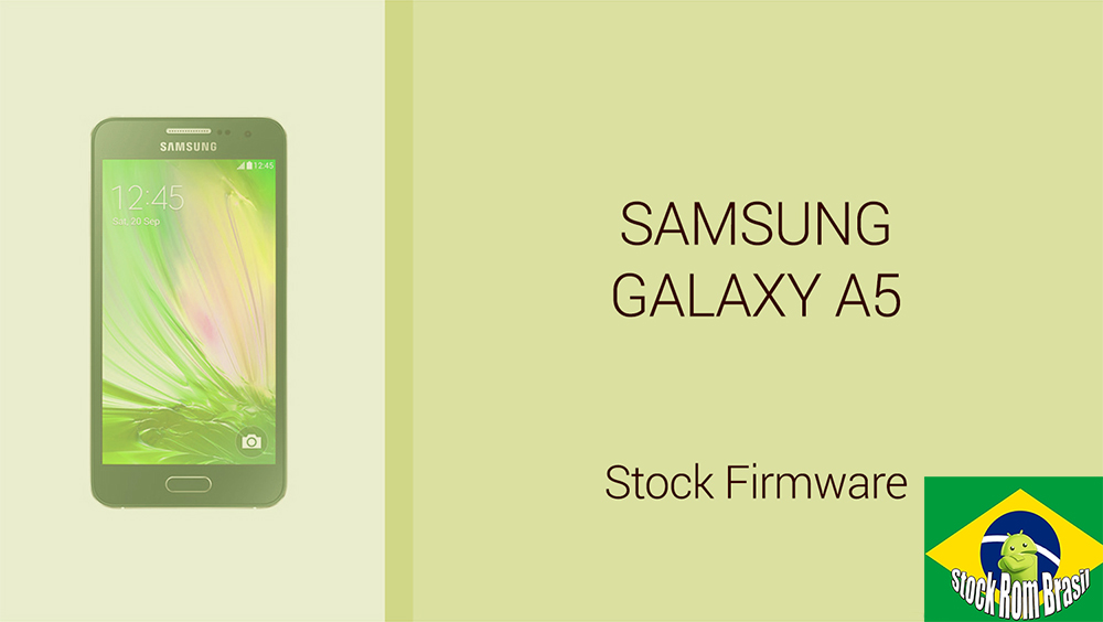 Stock Rom Firmware Samsung Galaxy A5 [Todas as Versões] Download
