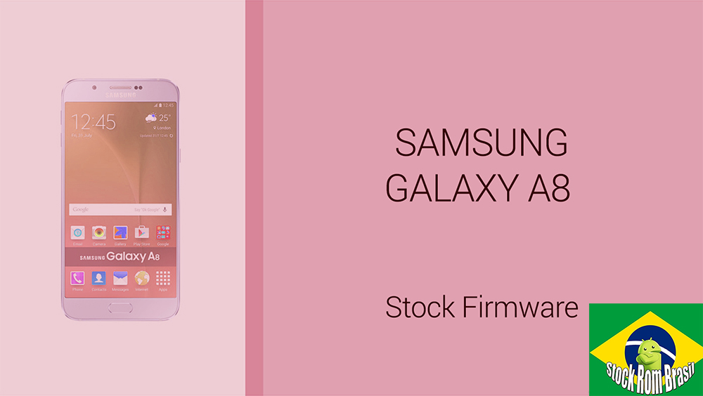 Baixar Rom Stock Firmware Samsung A8 [Todas as Versões] Download