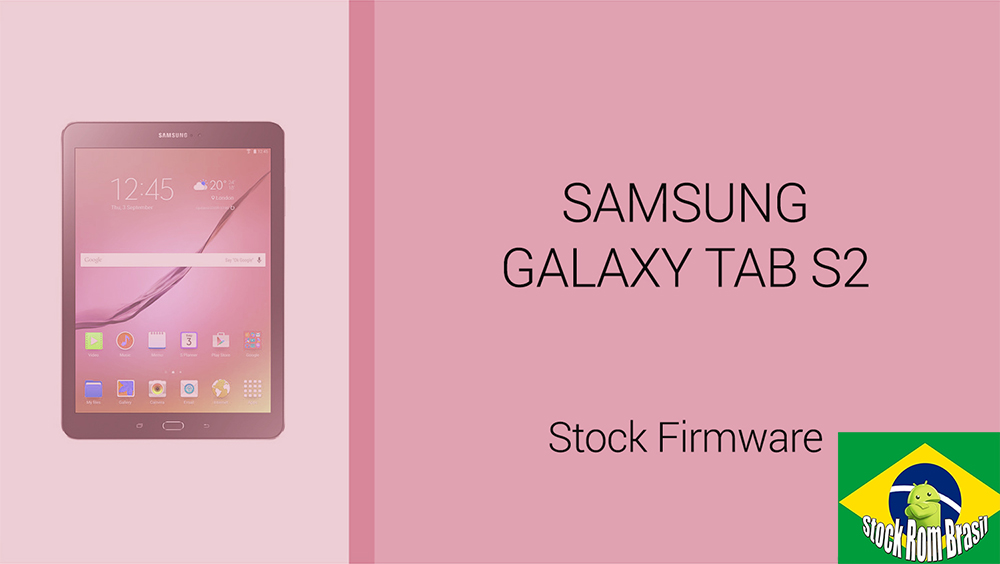 Stock Rom Firmware Samsung Galaxy Tab S2 [Todas as Versões] Download