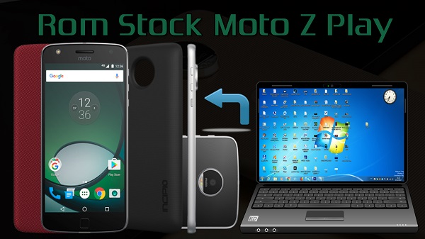 STOCK ROM FIRMWARE MOTO Z PLAY XT1635-02 DOWNLOAD